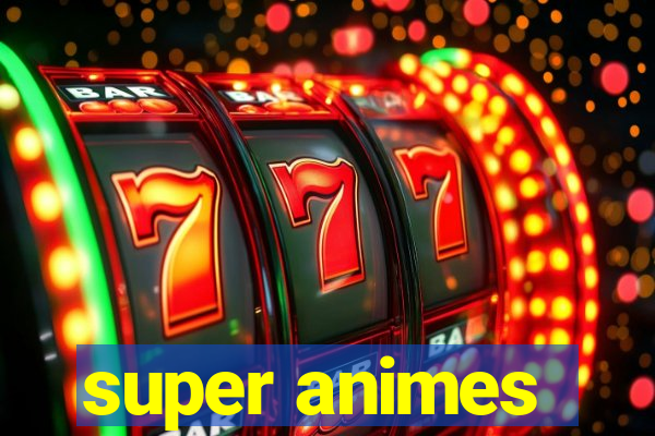 super animes